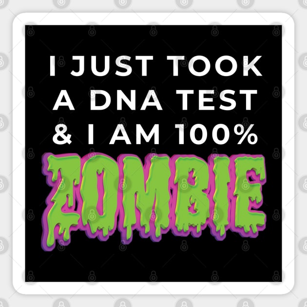 I took a DNA Test & I am 100% Zombie Magnet by McNutt